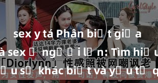 sex y tá Phân biệt giữa giới tính và sex ở người lớn: Tìm hiểu sự khác biệt và yếu tố quyết định