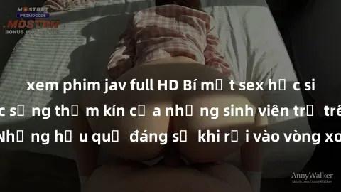 xem phim jav full HD Bí mật sex học sinh không che: Cuộc sống thầm kín của những sinh viên trẻ trên trường. Những hậu quả đáng sợ khi rơi vào vòng xoáy của tình dục từ tuổi mới lớn.