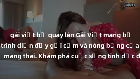 gái việt bị quay lén Gái Việt mang bầu và làm tình: Màn trình diễn đầy gợi cảm và nóng bỏng của phụ nữ mang thai. Khám phá cuộc sống tình dục đầy hấp dẫn và mới lạ của họ!