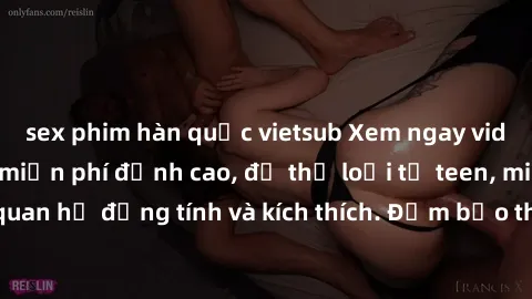 sex phim hàn quốc vietsub Xem ngay video sex không che miễn phí đỉnh cao, đủ thể loại từ teen, milf đến các cảnh quan hệ đồng tính và kích thích. Đảm bảo thoả mãn mọi khả năng kích thích của bạn!