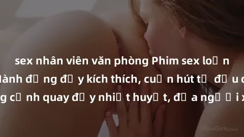sex nhân viên văn phòng Phim sex loạn luân Nhật Bản: Hành động đầy kích thích, cuốn hút từ đầu đến cuối. Những cảnh quay đầy nhiệt huyết, đưa người xem vào thế giới độc đáo của tình thân. Đừng bỏ lỡ!
