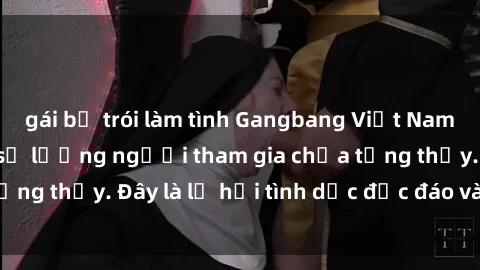 gái bị trói làm tình Gangbang Việt Nam: Kỷ lục mới với số lượng người tham gia chưa từng thấy. Đây là lễ hội tình dục độc đáo và gây sốc.
