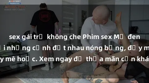 sex gái trẻ không che Phim sex Mỹ đen: phút mãnh liệt với những cảnh địt nhau nóng bỏng, đầy mê hoặc. Xem ngay để thỏa mãn cơn khát tình dục của bạn!