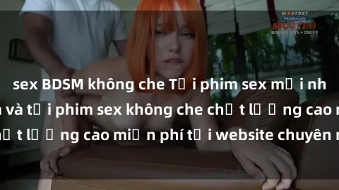 sex BDSM không che Tải phim sex mới nhất hot nhất - Xem và tải phim sex không che chất lượng cao miễn phí tại website chuyên nghiệp.