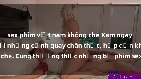 sex phim việt nam không che Xem ngay phim sex jav HD với những cảnh quay chân thực, hấp dẫn không che. Cùng thưởng thức những bộ phim sex jav HD hot nhất hiện nay!